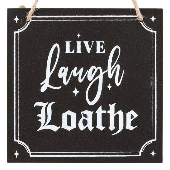 Gothic Live Laugh Loathe Hanging Sign